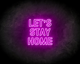 LET'S STAY HOME neon sign - LED neon reclame bord_