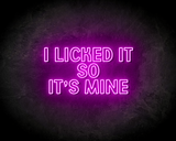 I LICKED IT SO IT'S MINE neon sign - LED neon reclame bord_