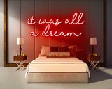 IT WAS ALL A DREAM neon sign - LED neon reclame bord_