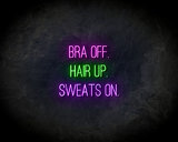 Bra Off, Hair Up, Sweats On LED Neon Sign - Neon verlichting_