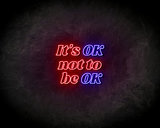 Its Ok Not To Be Ok Neon Sign - Neonreclame borden_