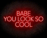 Babe You Look So Cool Neon Sign - Neonreclame borden_
