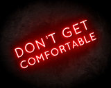 Don't get comfortable Neon Sign - Neonreclame borden_