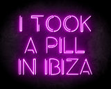 I Took A Pill In Ibiza Neon Sign - Neonreclame borden_
