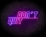 Don't Quit Neon Sign - Neonreclame borden_