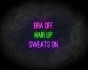 Bra Off, Hair Up, Sweats On LED Neon Sign - Neon verlichting