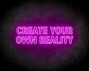 CREAT YOUR OWN REALITY neon sign - LED neon reclame bord