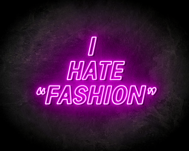 I HATE "FASHION" neon sign - LED neon reclame bord