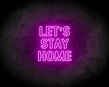 LET'S STAY HOME neon sign - LED neon reclame bord