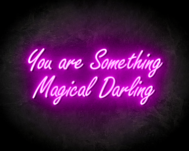 YOU ARE SOMETHING MAGICAL DARLING neon sign - LED neon reclame bord