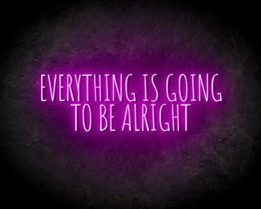 EVERYTHING IS GOING TO BE ALRIGHT neon sign - LED neon reclame bord