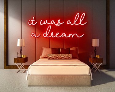 IT WAS ALL A DREAM neon sign - LED neon reclame bord