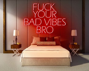 FUCK YOUR BAD VIBES BRO neon sign - LED neon reclame bord