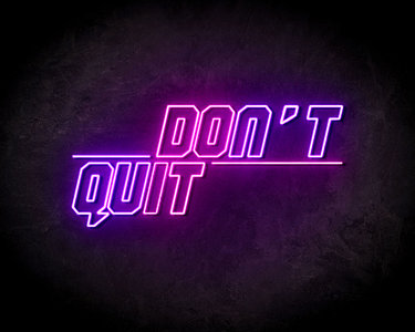 Don't Quit Neon Sign - Neonreclame borden